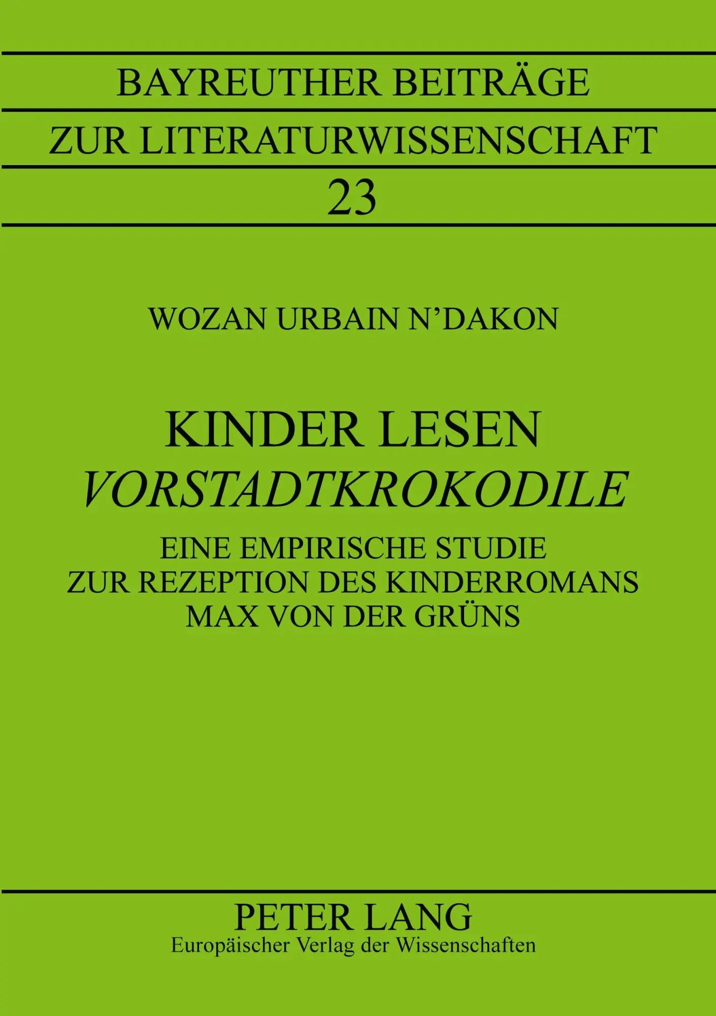Kinder lesen «Vorstadtkrokodile»: Eine empirische Studie zur Rezeption des Kinderromans Max von der Grüns (Bayreuther Beiträge zur Literaturwissenschaft)