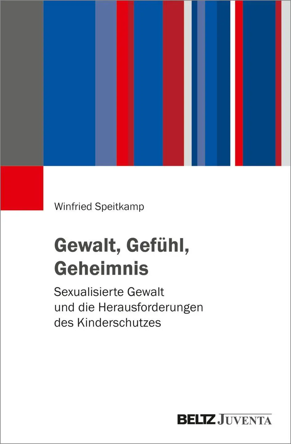 Speitkamp, Winfried: Gewalt, Gefühl, Geheimnis