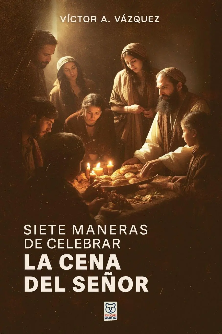Cover: 9786125026583 | SIETE MANERAS DE CELEBRAR LA CENA DEL SEÑOR | Víctor A. Vázquez | Buch