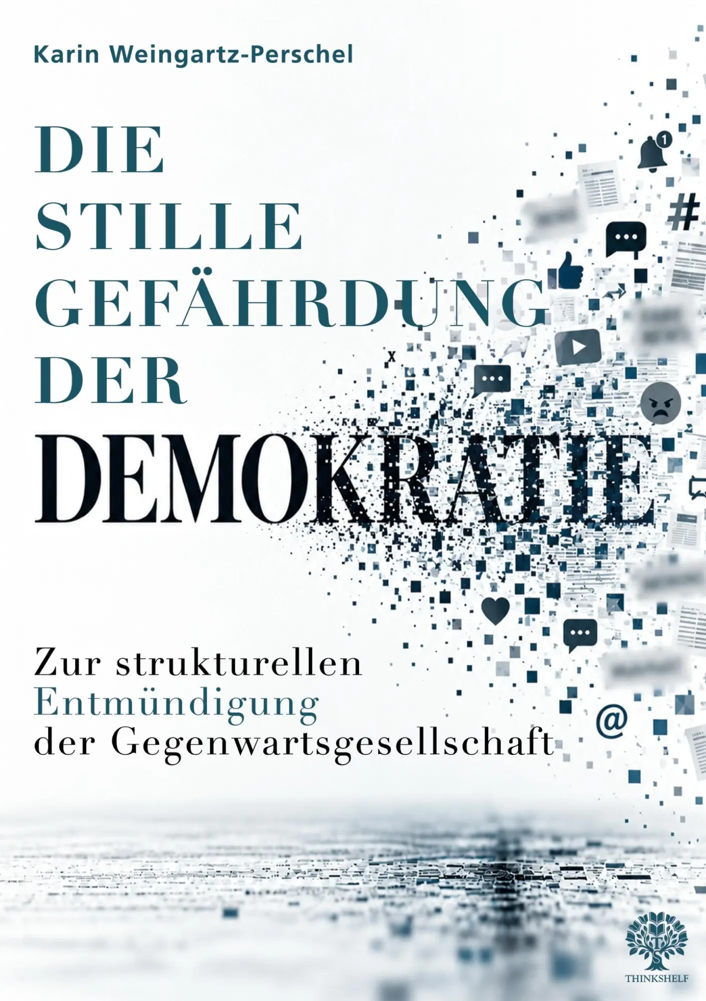 Cover: 9783389206683 | Die stille Gefährdung der Demokratie | Karin Weingartz-Perschel | Buch