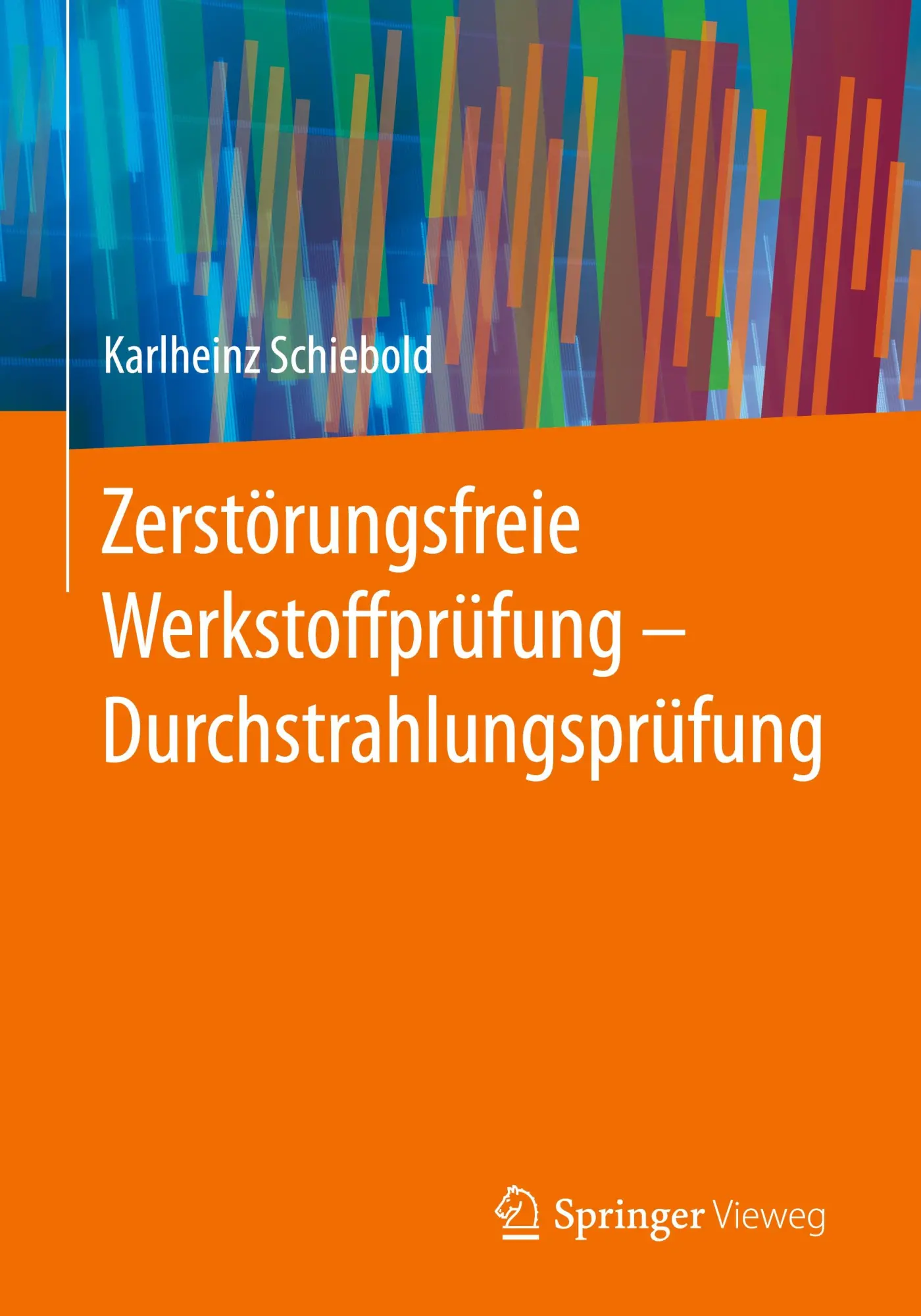 Cover: 9783662446683 | Zerstörungsfreie Werkstoffprüfung - Durchstrahlungsprüfung | Schiebold