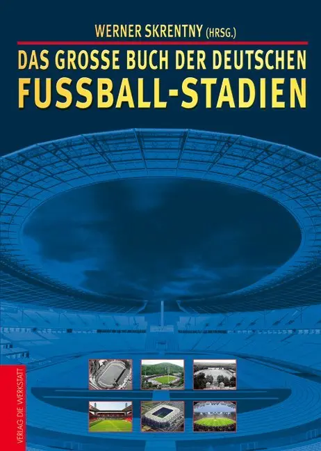 Cover: 9783895336683 | Das große Buch der deutschen Fußball-Stadien | Werner Skrentny | Buch