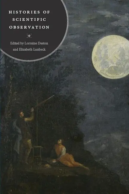 Cover: 9780226136783 | Histories of Scientific Observation | Lorraine Daston (u. a.) | Buch