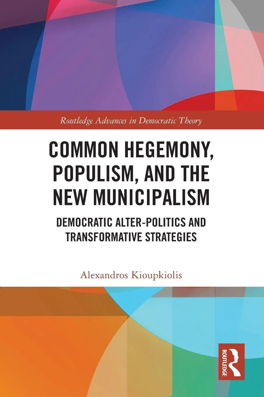 Cover: 9781032206783 | Common Hegemony, Populism, and the New Municipalism | Kioupkiolis
