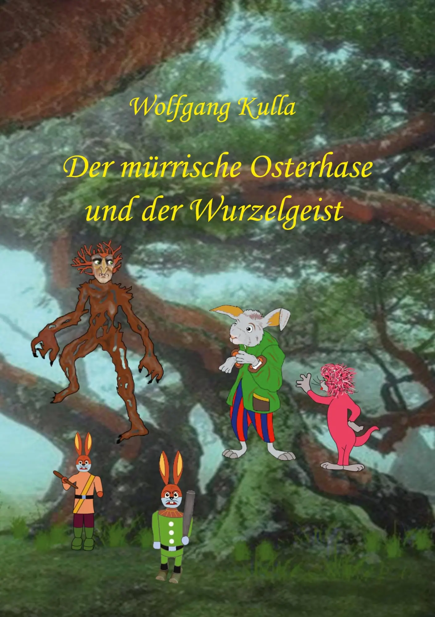Cover: 9783769376883 | Der mürrische Osterhase und der Wurzelgeist | Wolfgang Kulla | Buch