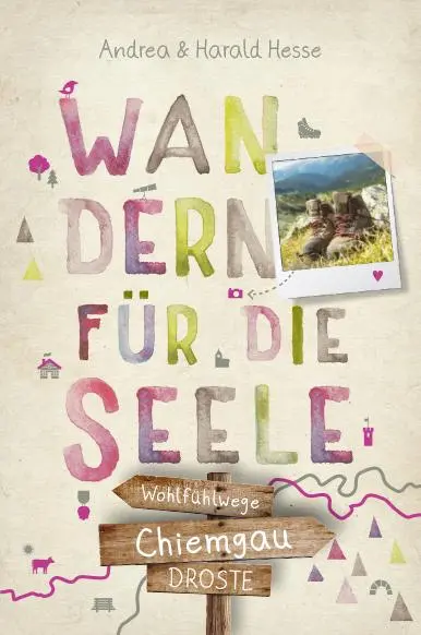 Cover: 9783770026883 | Chiemgau. Wandern für die Seele | Wohlfühlwege | Andrea Hesse (u. a.) Cover: 9783770026883 | Chiemgau. Wandern für die Seele | Wohlfühlwege | Andrea Hesse (u. a.)