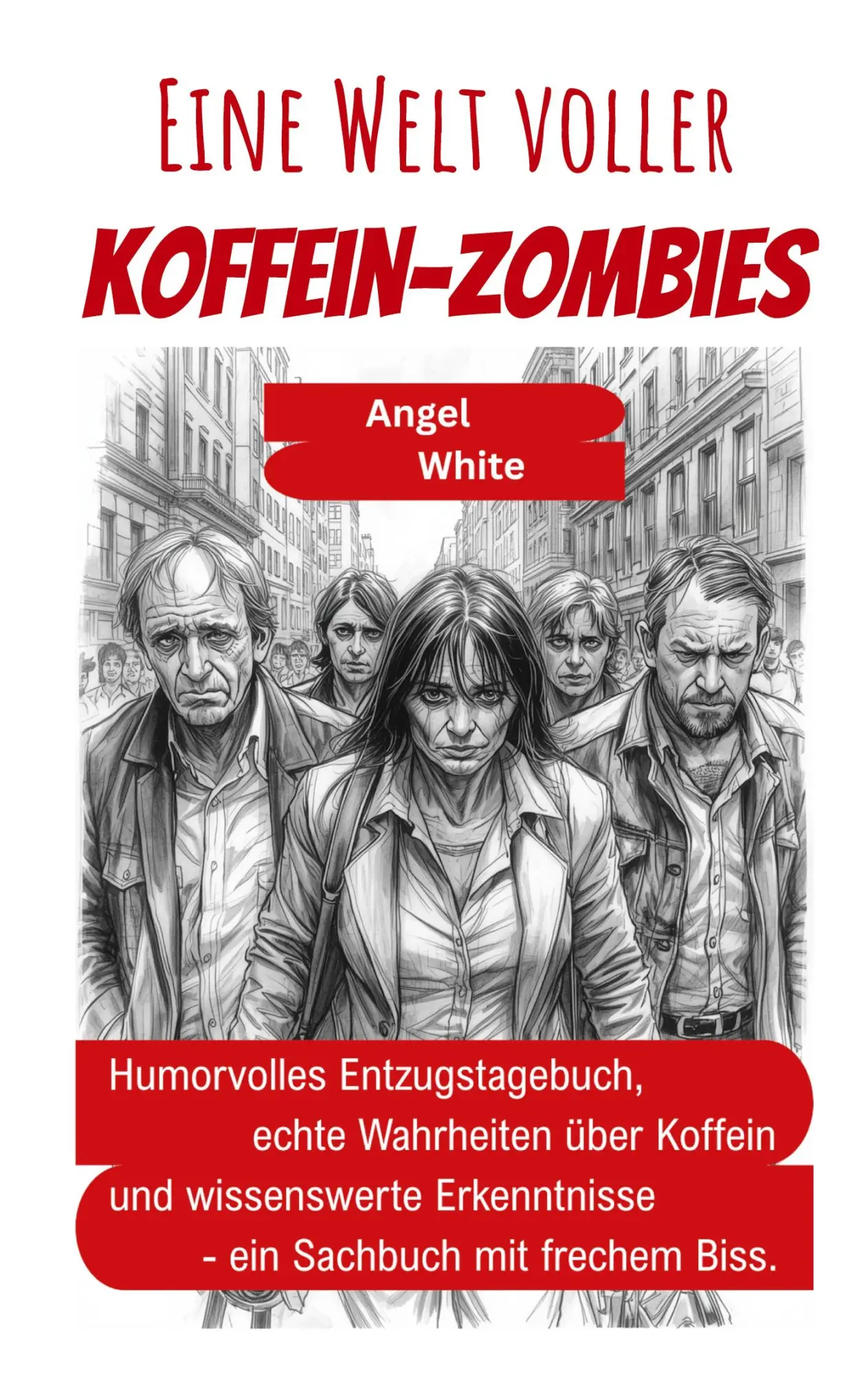 Cover: 9783842396883 | Eine Welt voller Koffein-Zombies | Angel White | Taschenbuch | 116 S.