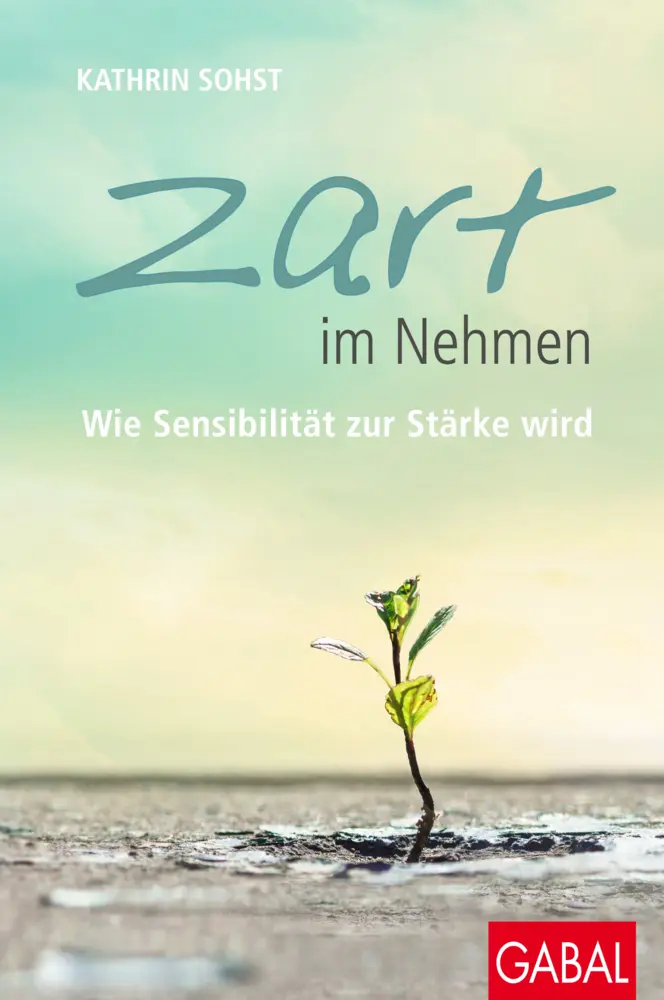 Cover: 9783869366883 | Zart im Nehmen | Wie Sensibilität zur Stärke wird | Kathrin Sohst