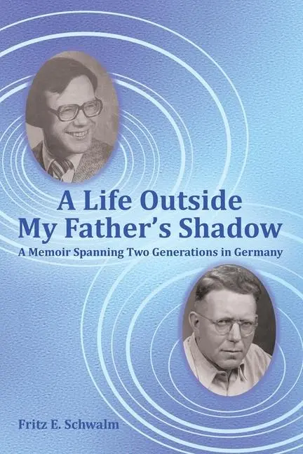 Cover: 9781665756983 | A Life Outside My Father's Shadow | Fritz E Schwalm | Taschenbuch