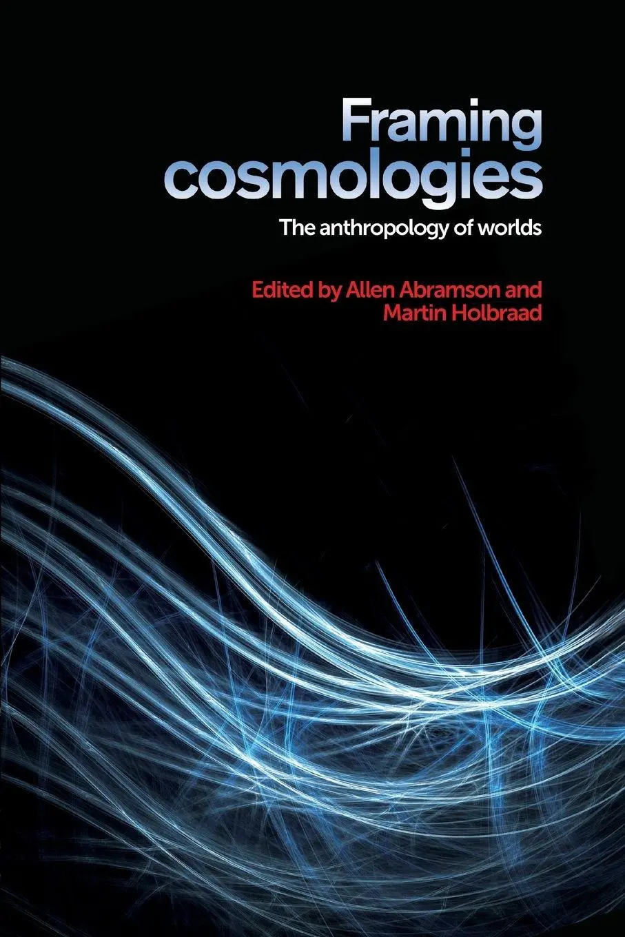 Cover: 9781526107183 | Framing cosmologies | The anthropology of worlds | Abramson (u. a.)