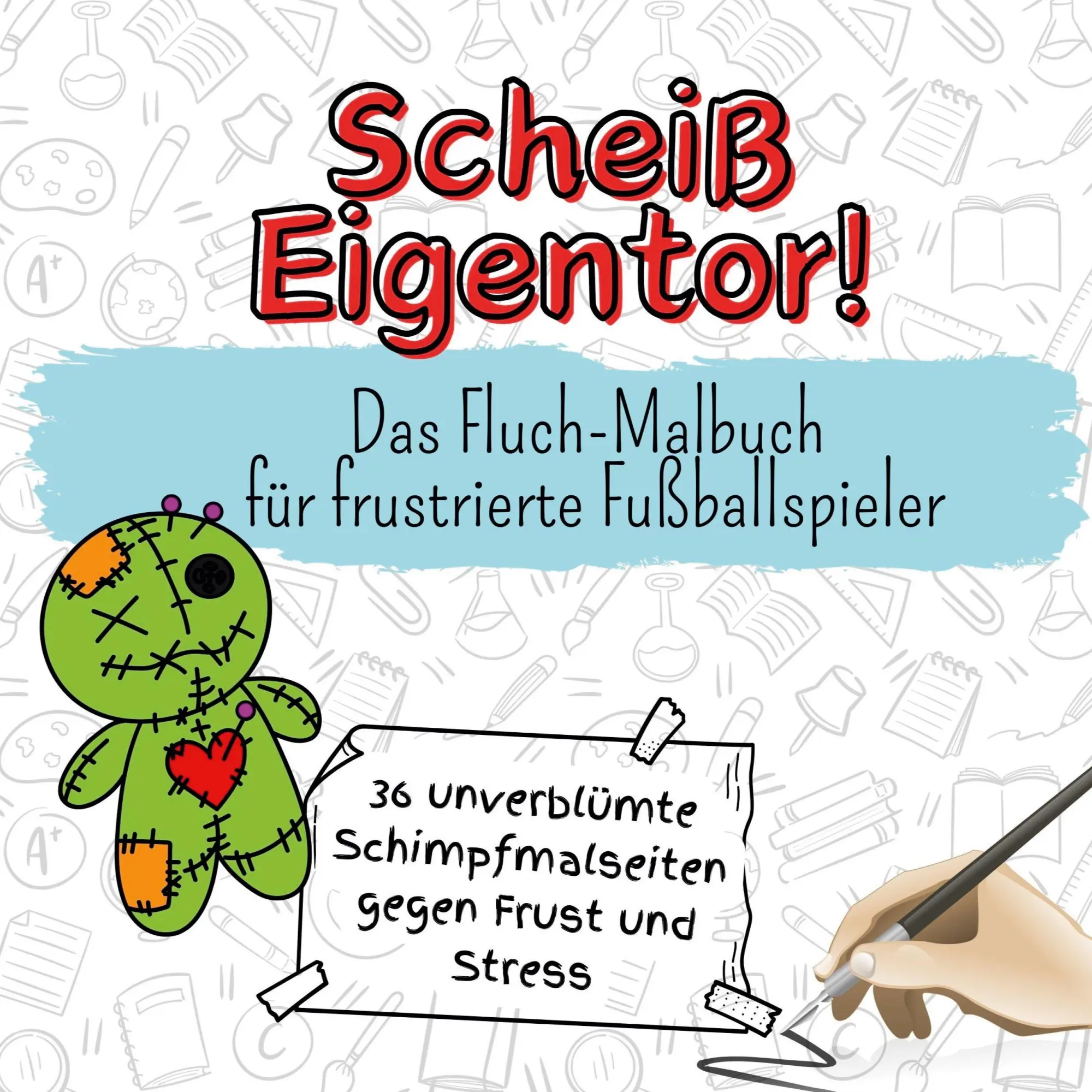Cover: 9783759107183 | Scheiß Eigentor! | Das Fluch-Malbuch für frustrierte Fußballspieler