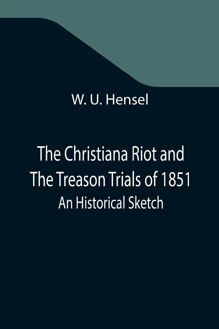 Cover: 9789355347183 | The Christiana Riot and The Treason Trials of 1851; An Historical...
