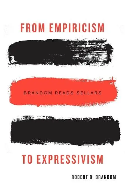 Cover: 9780674187283 | From Empiricism to Expressivism: Brandom Reads Sellars | Brandom