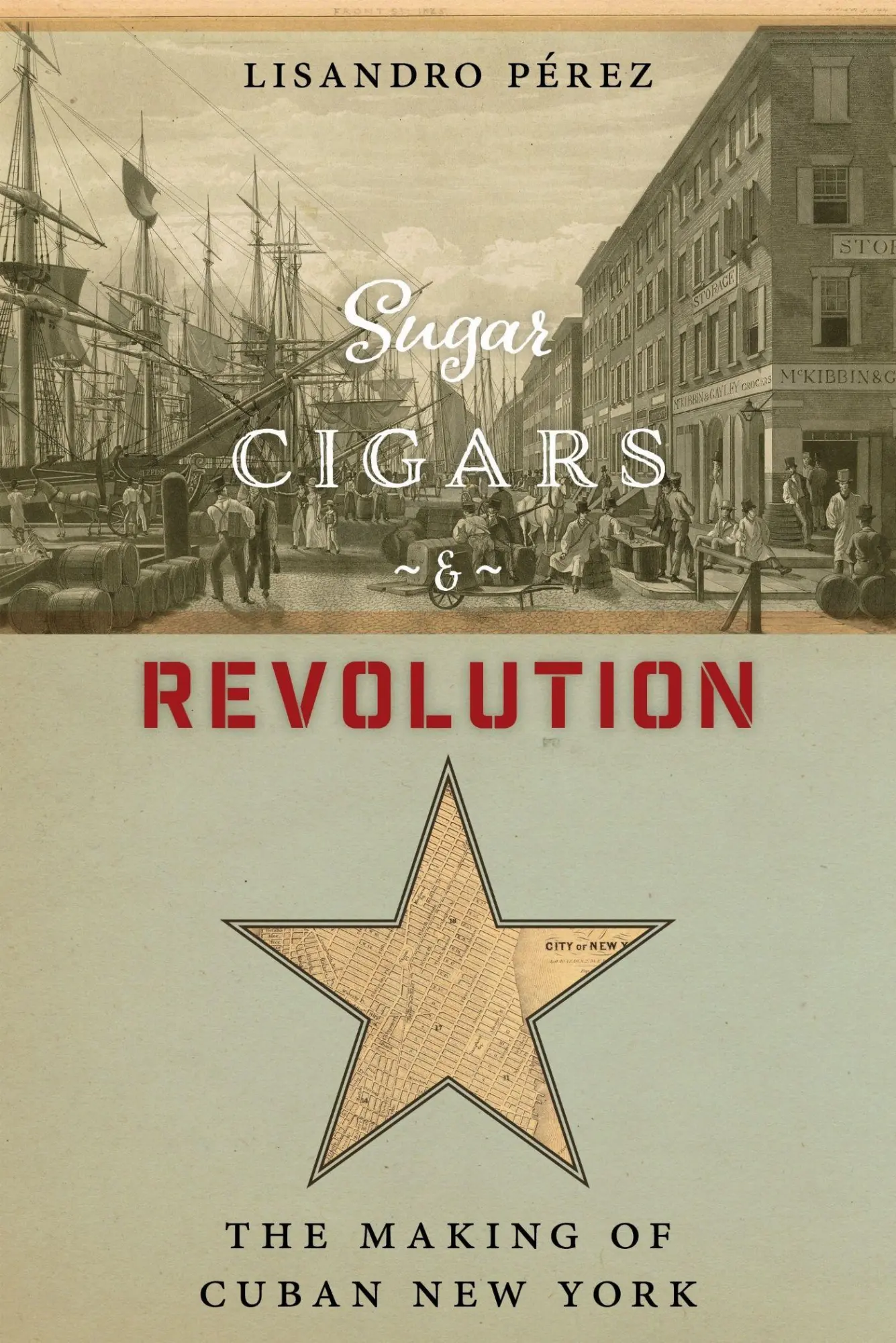Cover: 9780814767283 | Sugar, Cigars, and Revolution | The Making of Cuban New York | Pérez