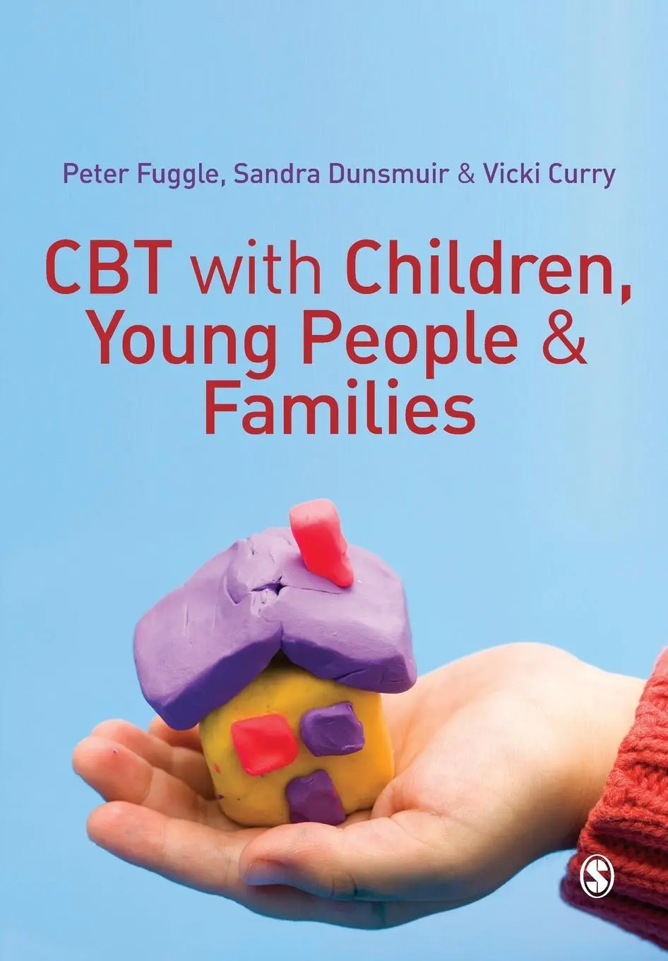 Cover: 9780857027283 | CBT with Children, Young People and Families | Peter Fuggle (u. a.)