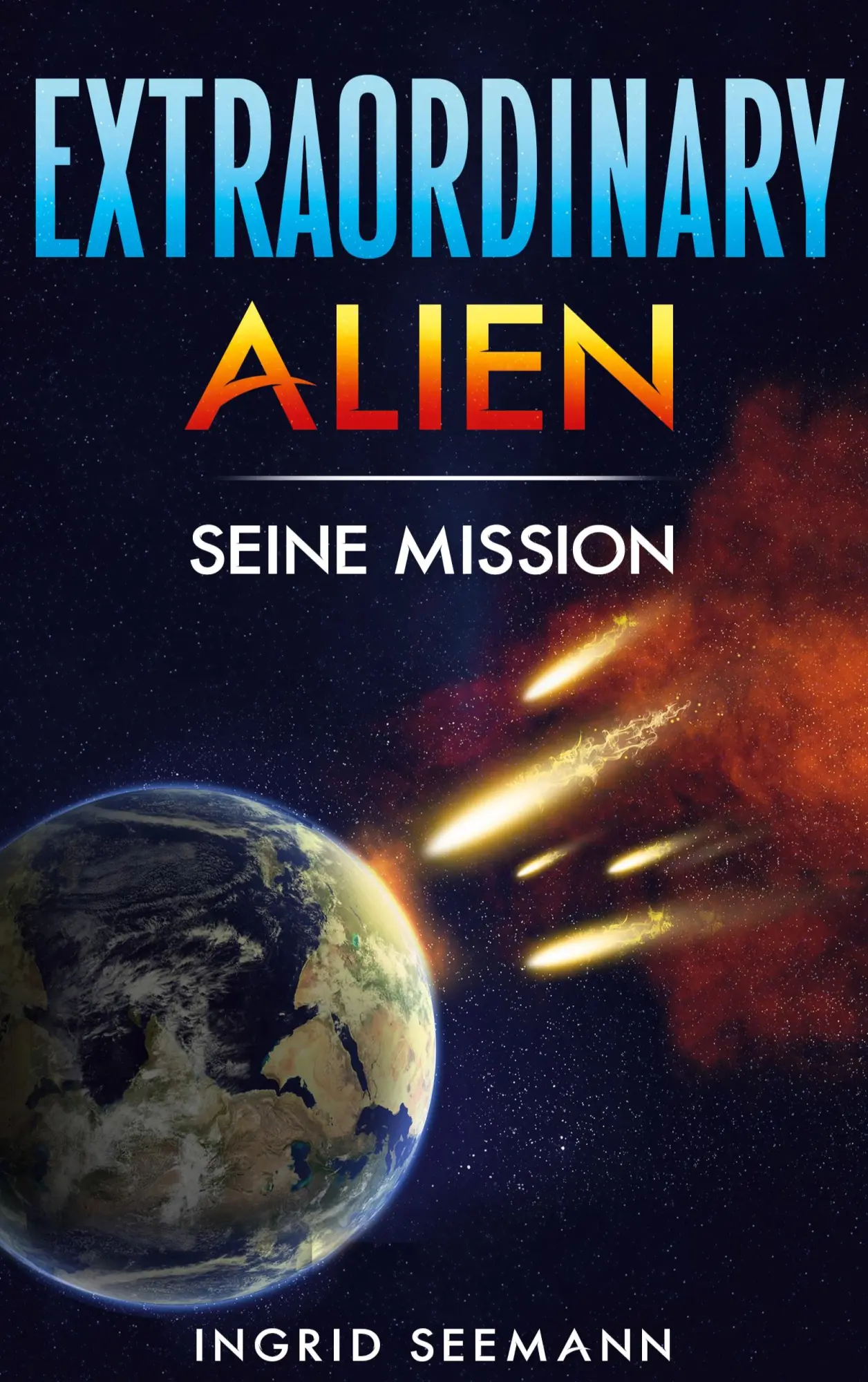 Cover: 9783695117383 | Extraordinary Alien | Seine Mission | Ingrid Seemann | Taschenbuch