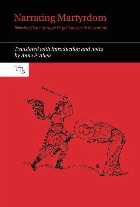 Cover: 9781802077483 | Narrating Martyrdom: Rewriting Late-Antique Virgin Martyrs in...
