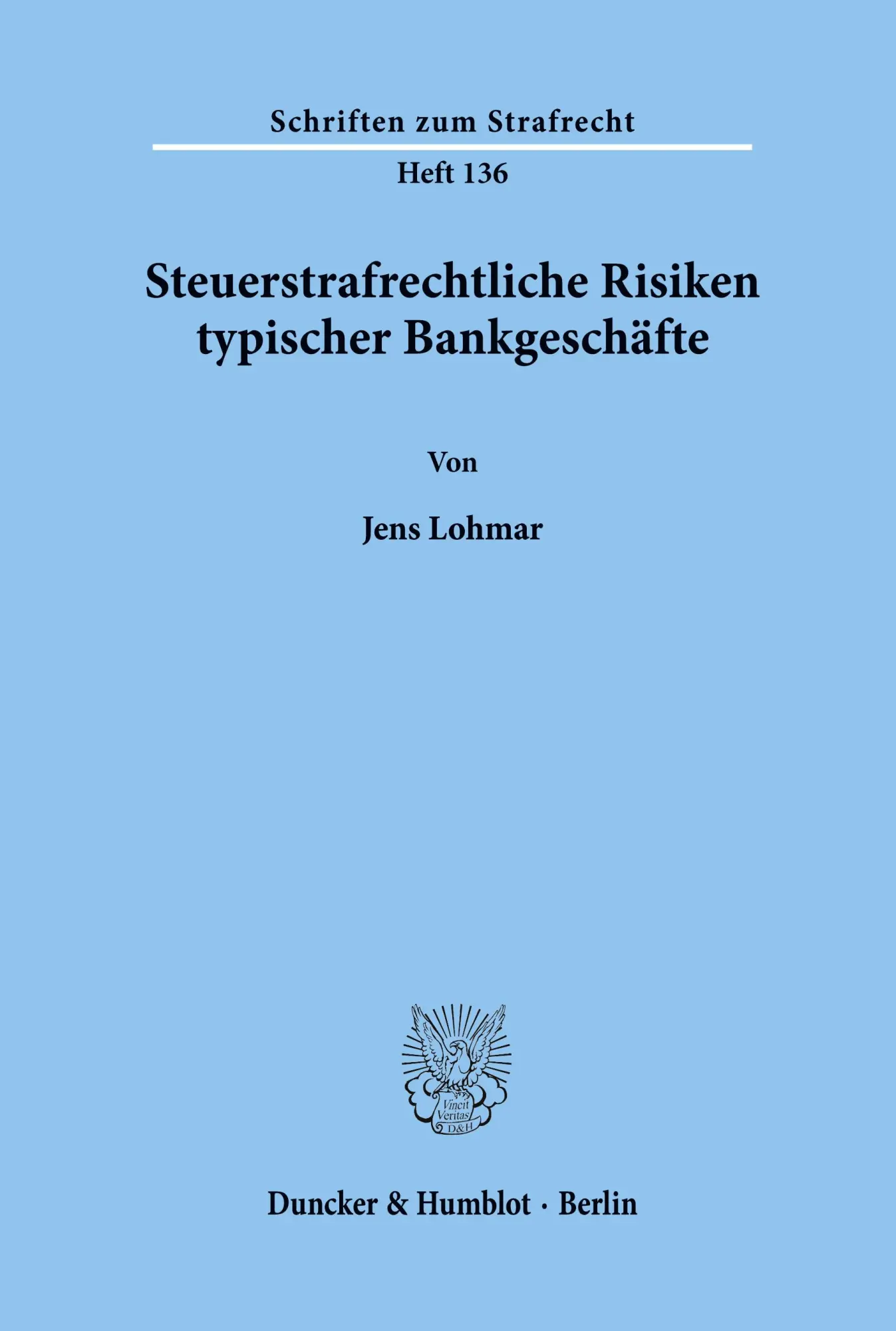 Cover: 9783428107483 | Steuerstrafrechtliche Risiken typischer Bankgeschäfte. | Jens Lohmar