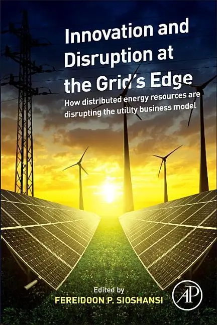 Cover: 9780128117583 | Innovation and Disruption at the Grid's Edge | Fereidoon Sioshansi