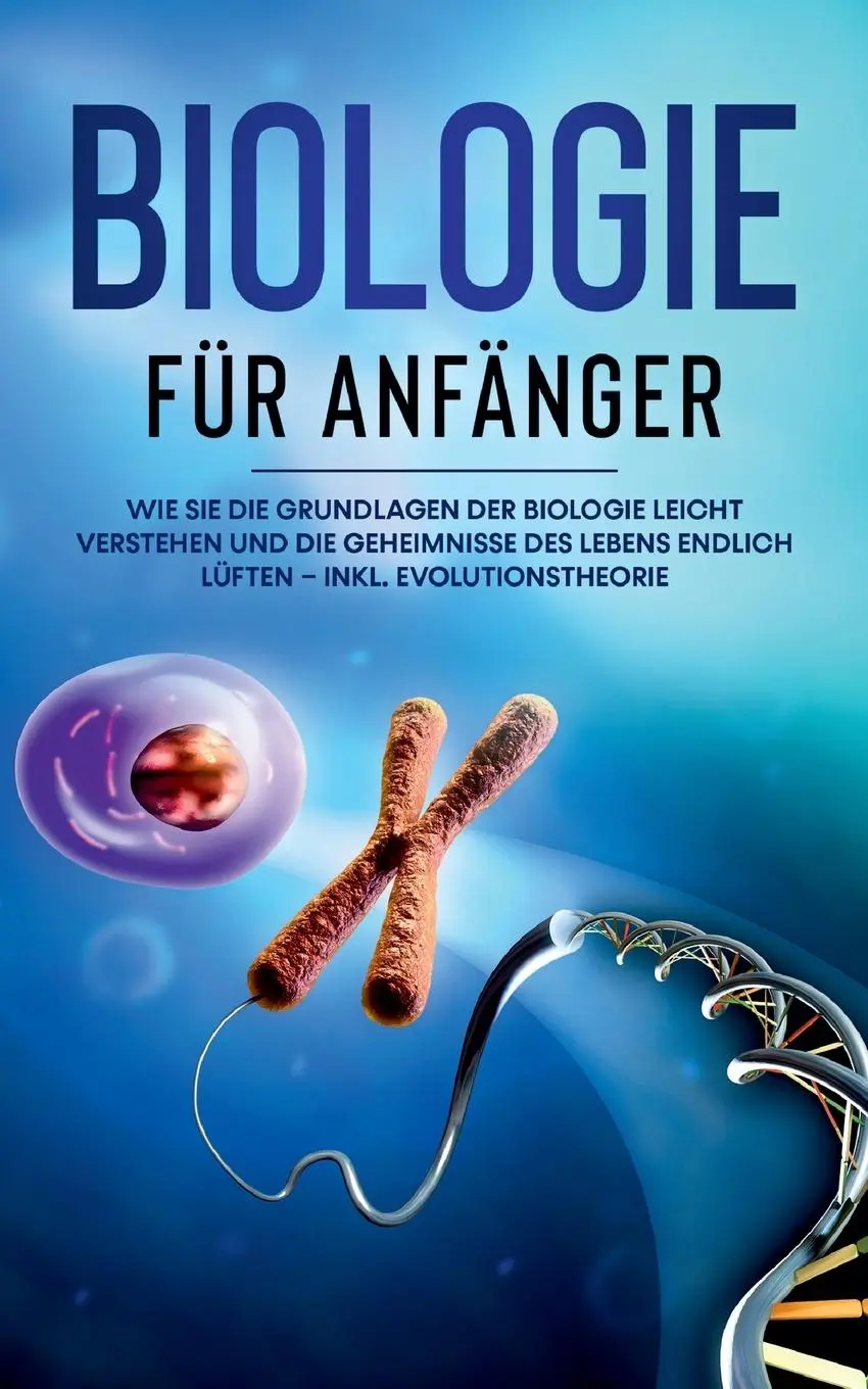 Cover: 9783755727583 | Biologie für Anfänger: Wie Sie die Grundlagen der Biologie leicht...