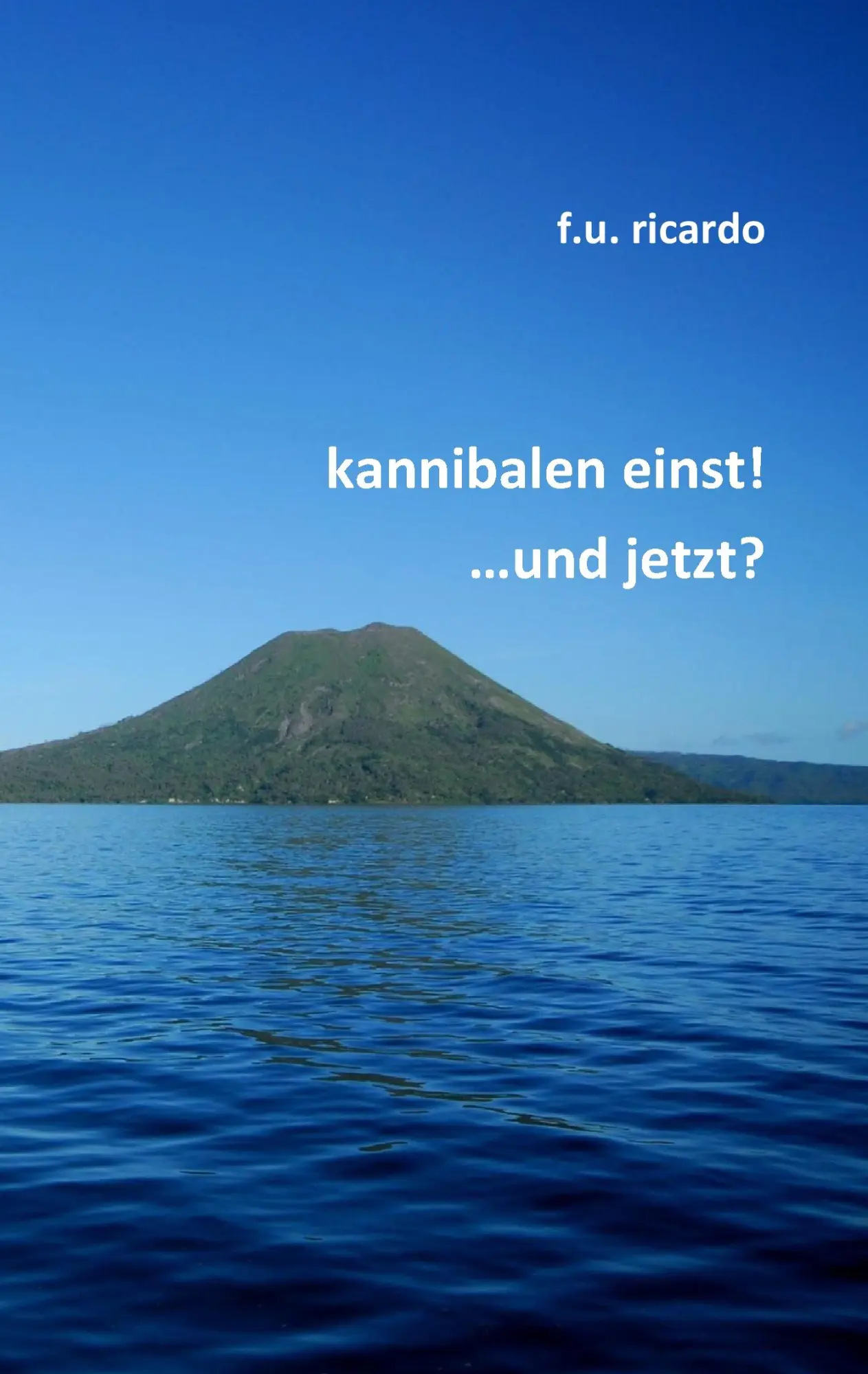 Cover: 9783848267583 | Kannibalen einst! ...und jetzt? | F. U. Ricardo | Taschenbuch | 288 S.