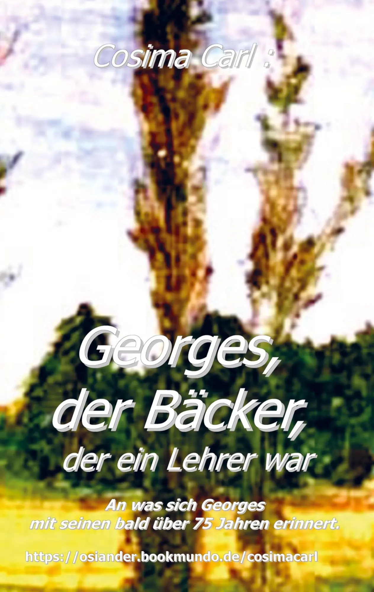 Cover: 9789403677583 | Georges, der Bäcker, der ein Lehrer war | Cosima Carl | Taschenbuch