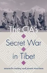 Cover: 9780700617883 | The CIA`s Secret War in Tibet | Kenneth Conboy (u. a.) | Taschenbuch