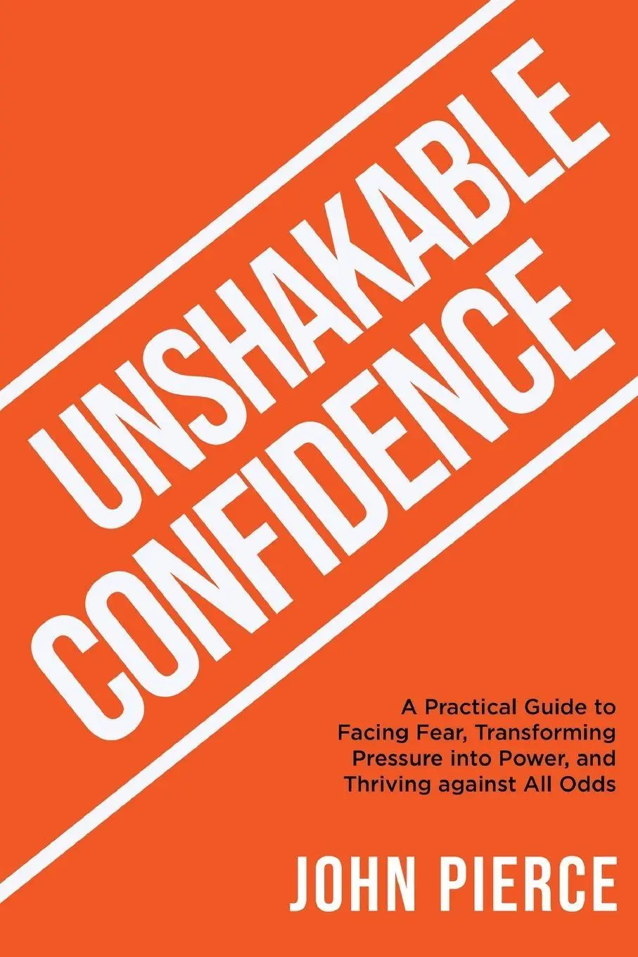 Cover: 9780978607883 | Unshakable Confidence | John Pierce (u. a.) | Taschenbuch | Englisch