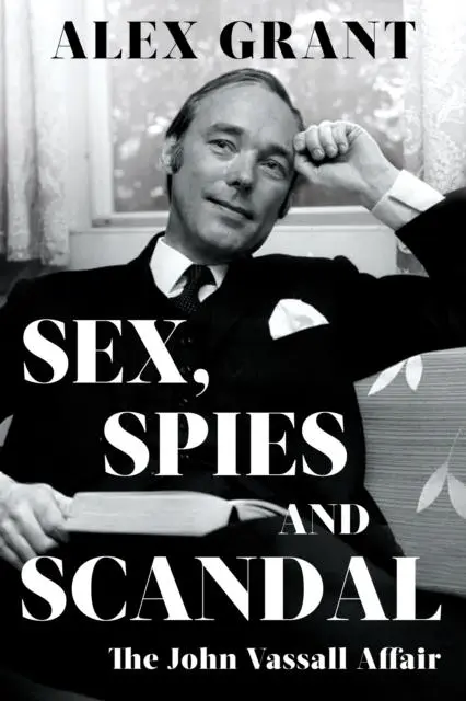 Cover: 9781785907883 | Sex, Spies and Scandal | The John Vassall Affair | Alex Grant | Buch