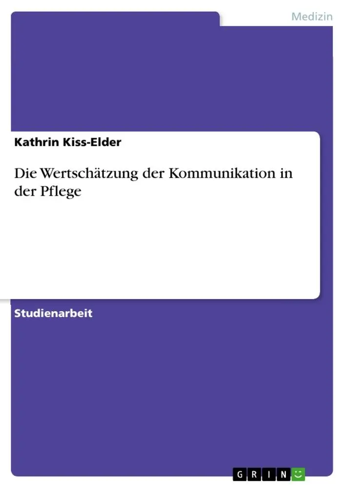 Cover: 9783640617883 | Die Wertschätzung der Kommunikation in der Pflege | Kathrin Kiss-Elder