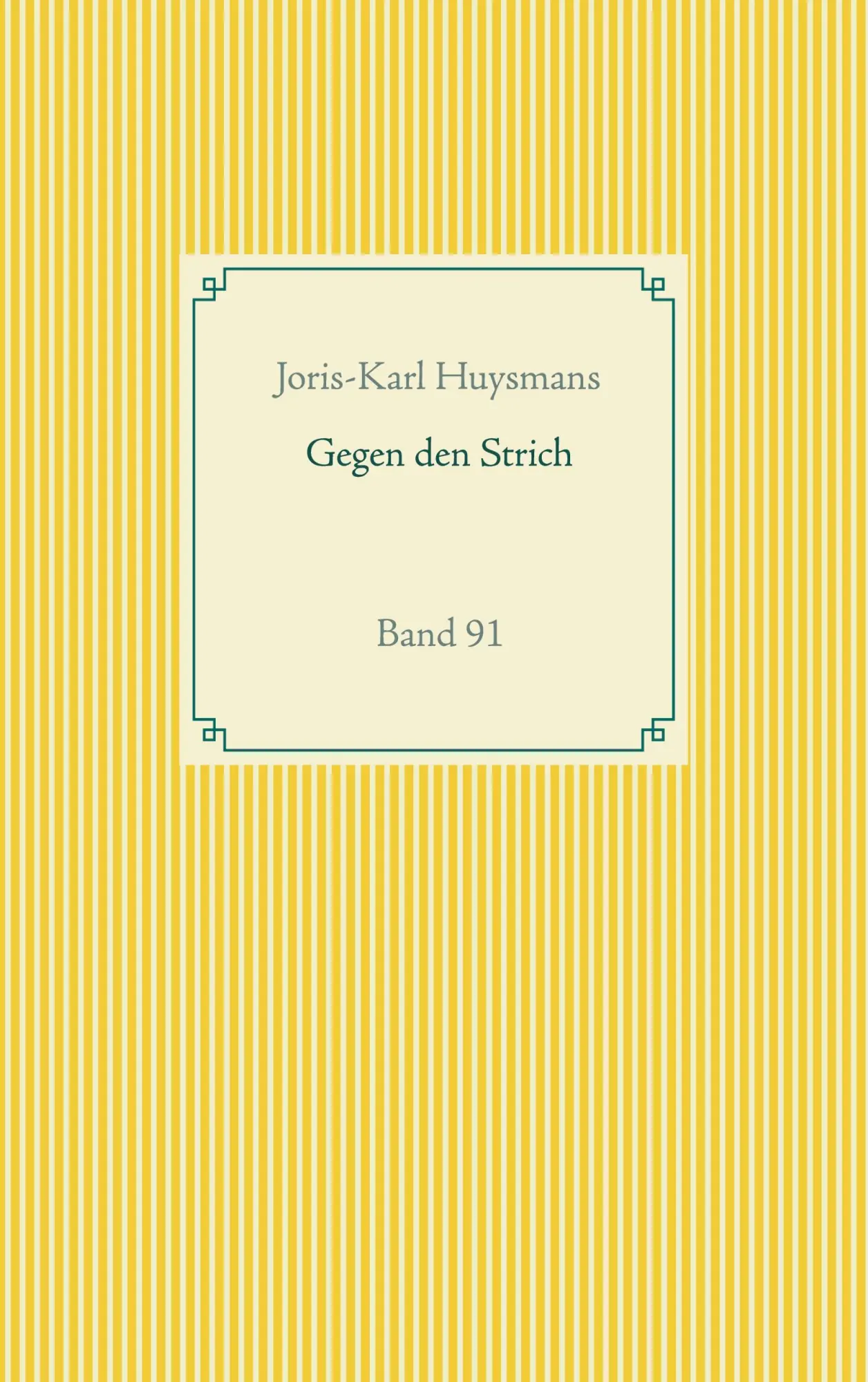 Cover: 9783751977883 | Gegen den Strich | Band 91 | Joris-Karl Huysmans | Taschenbuch | 2020