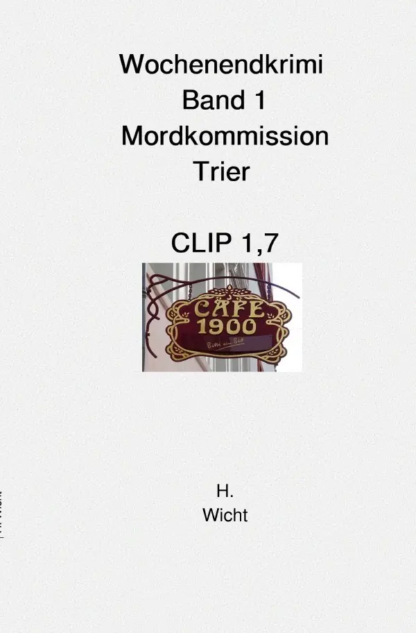 Cover: 9783819077883 | Mordkommission Trier Band 1 Clip 1,7 | DE | H. Katharina Wicht | Buch
