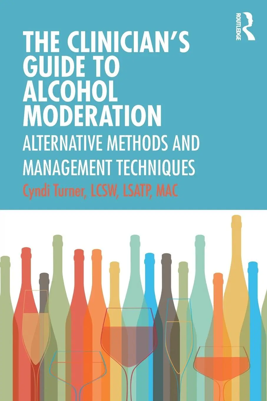 Cover: 9780367217983 | The Clinician's Guide to Alcohol Moderation | Cyndi Turner | Buch