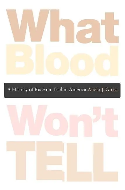 Cover: 9780674047983 | What Blood Won't Tell | A History of Race on Trial in America | Gross