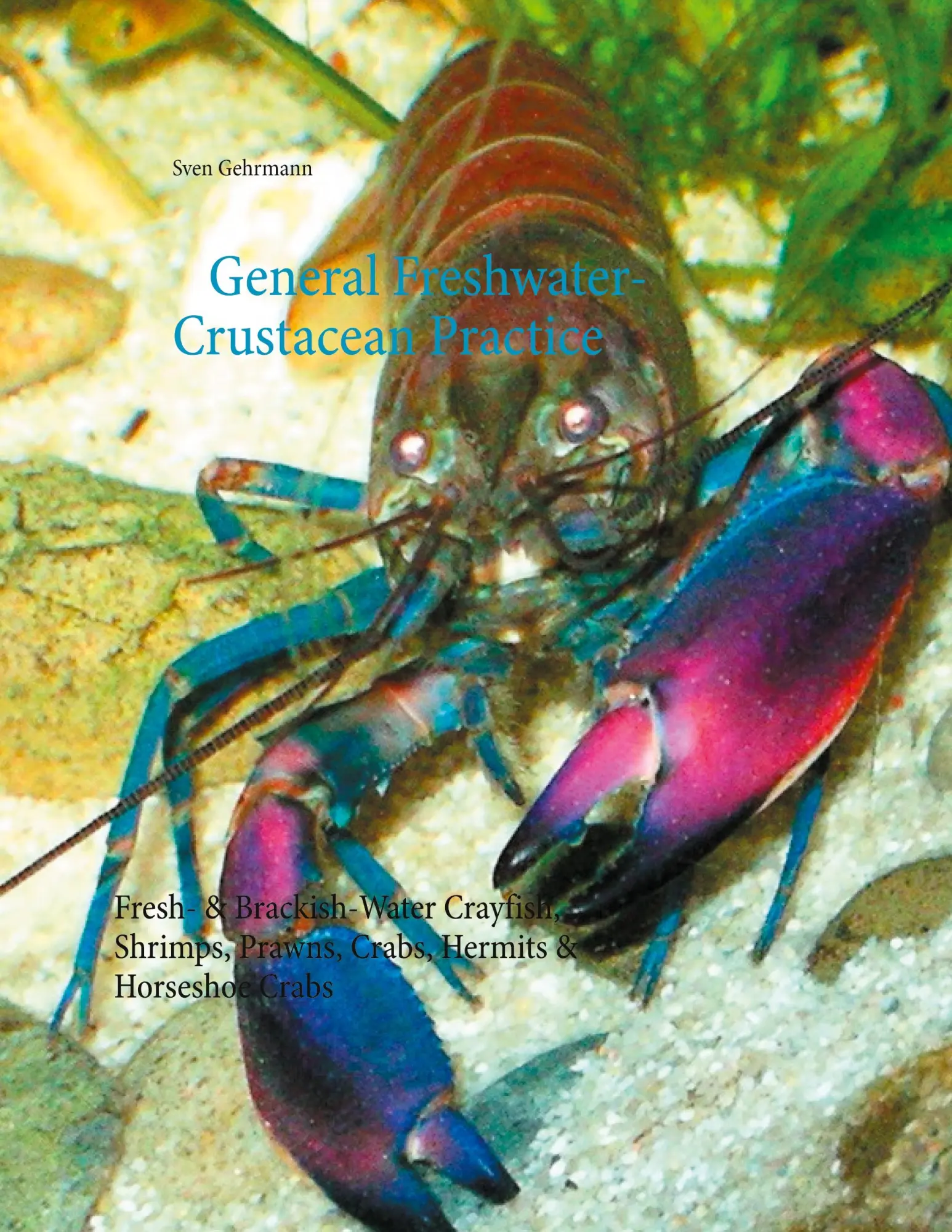 Cover: 9783753497983 | General Freshwater-Crustacean Practice | Sven Gehrmann | Taschenbuch