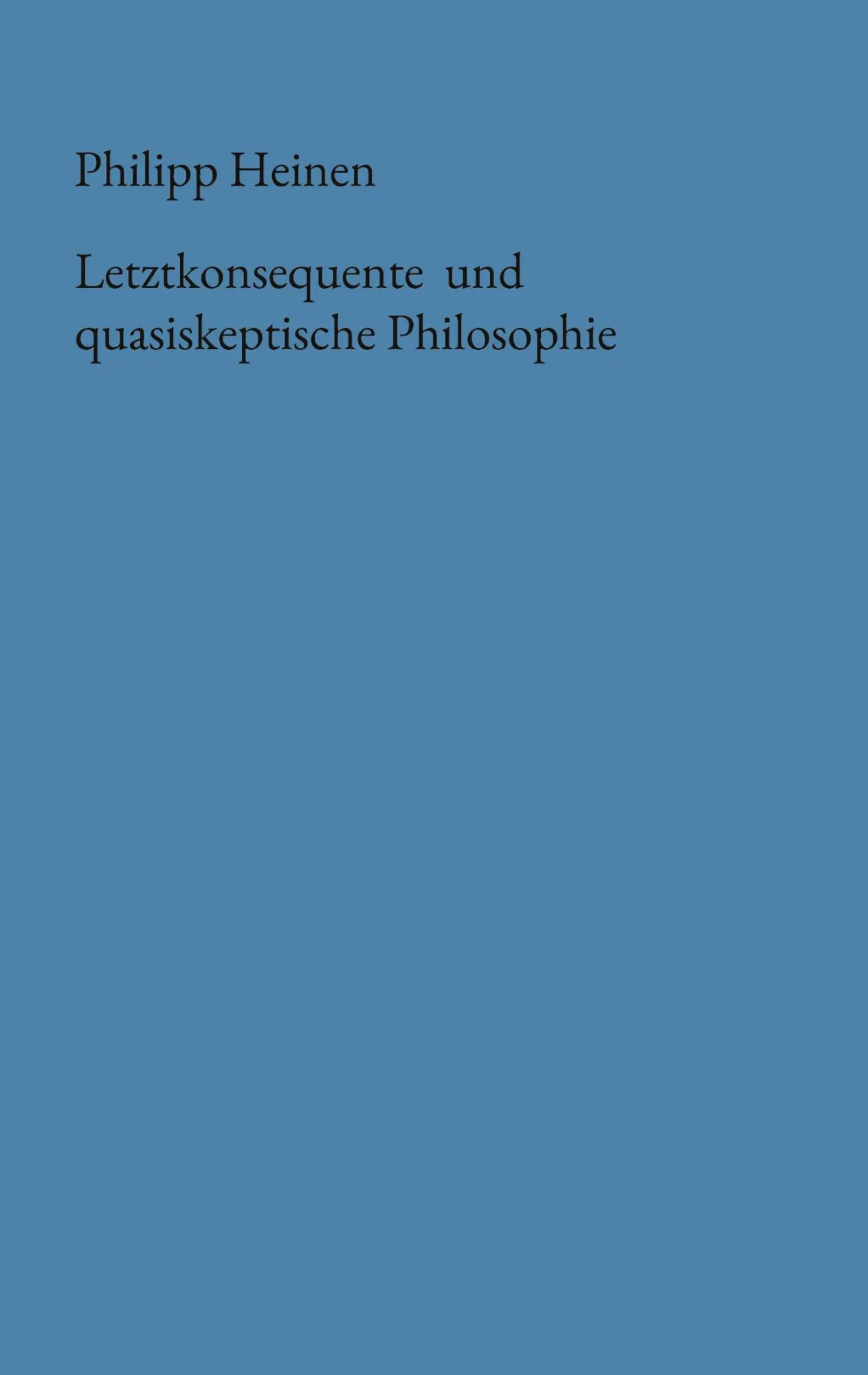 Cover: 9783696728083 | Letztkonsequente und quasiskeptische Philosophie | Philipp Heinen