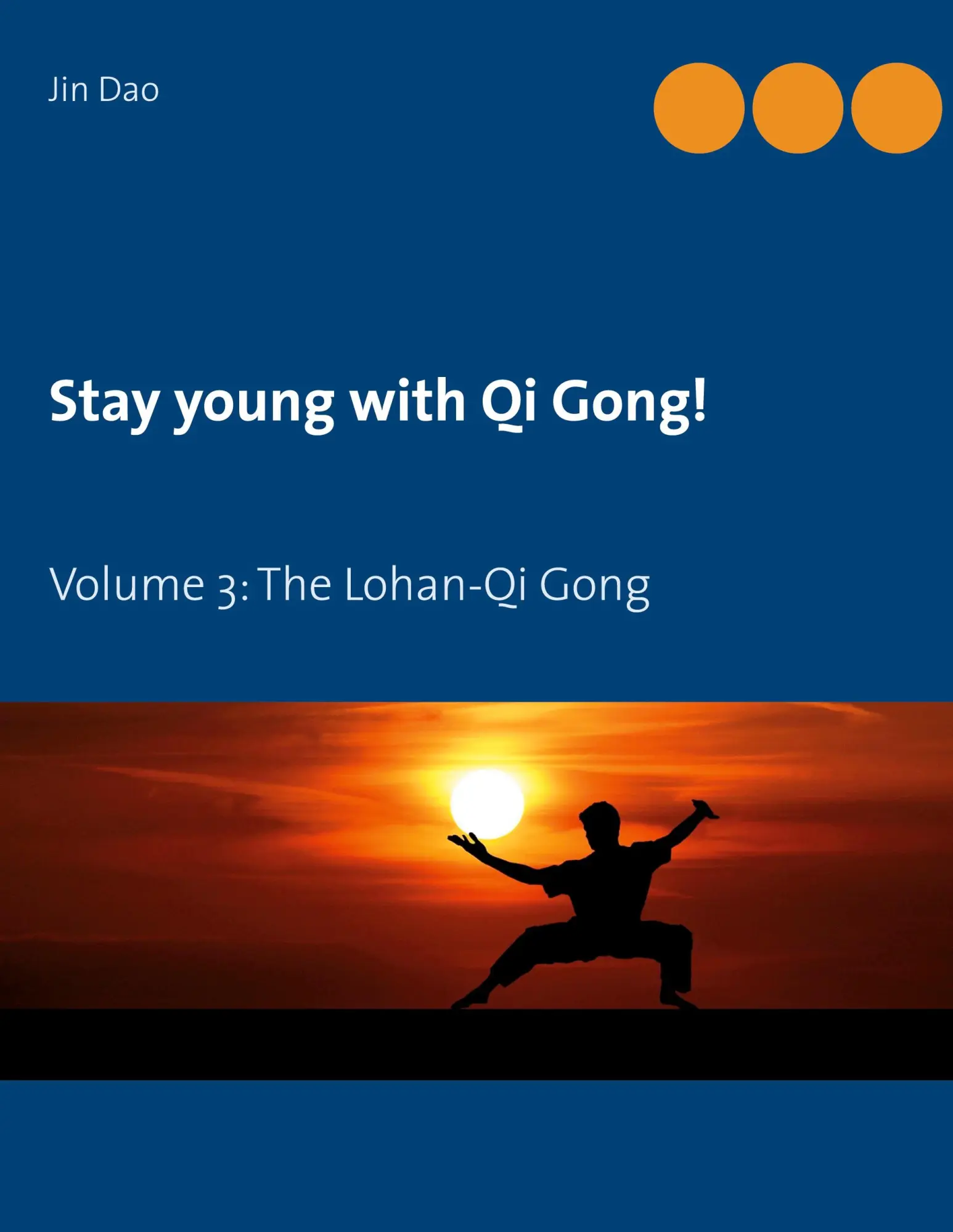 Cover: 9783753458083 | Stay young with Qi Gong | Volume 3: The Lohan-Qi Gong | Jin Dao | Buch