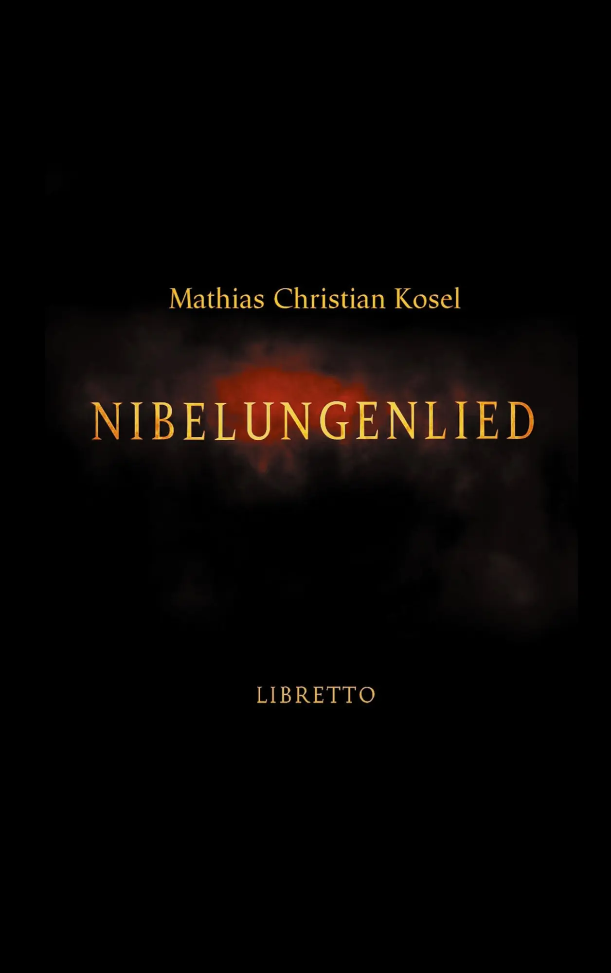 Cover: 9783819268083 | Nibelungenlied | Libretto | Mathias Christian Kosel | Taschenbuch