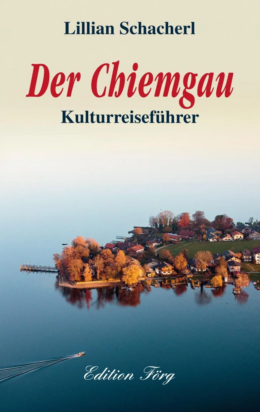 Cover: 9783933708083 | Der Chiemgau | Kulturreiseführer | Lillian Schacherl | Buch | 496 S.