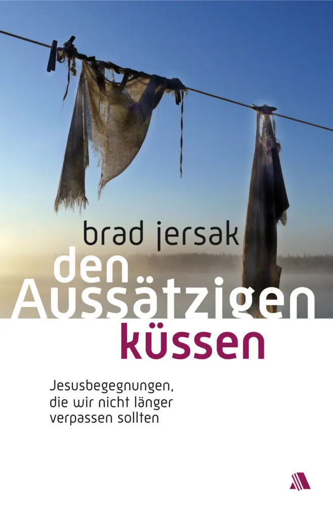 Cover: 9783940188083 | Den Aussätzigen küssen | Brad Jersak | Taschenbuch | Deutsch | 2013