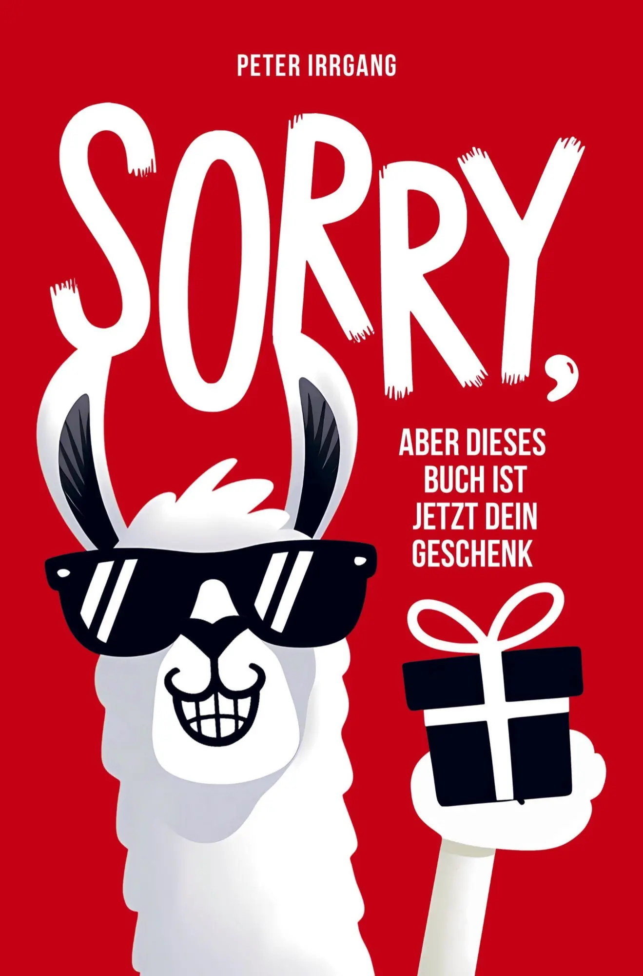 Cover: 9789403838083 | Sorry, aber dieses Buch ist jetzt dein Geschenk! | Peter Irrgang