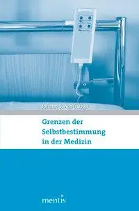 Cover: 9783897858183 | Grenzen der Selbstbestimmung in der Medizin | Johann S Ach | Buch