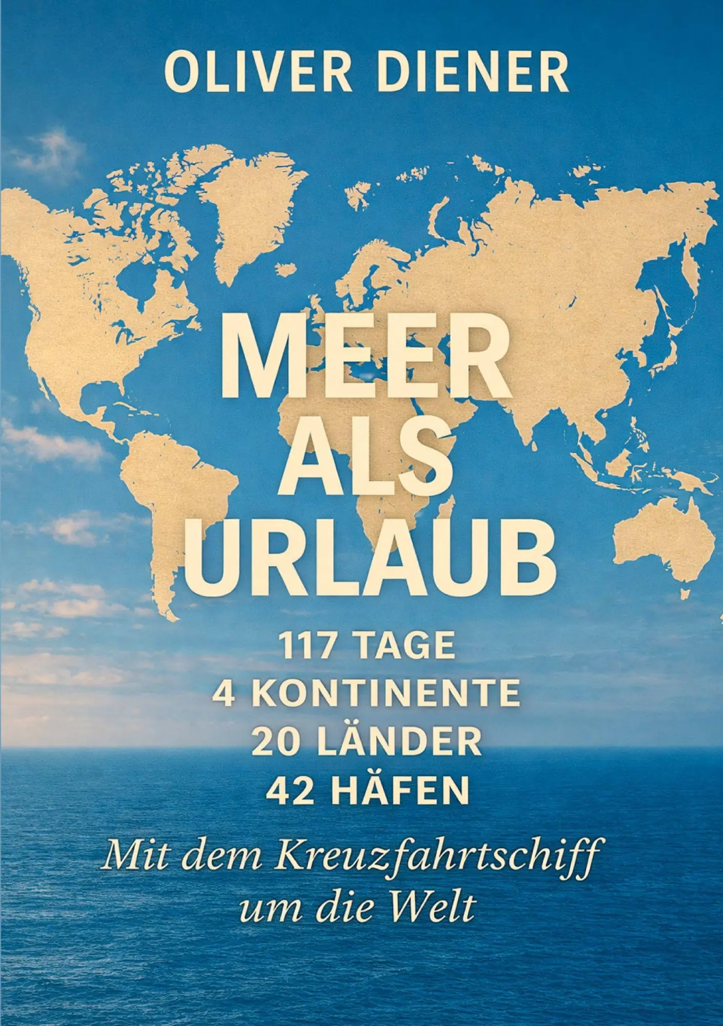 Cover: 9783961038183 | Meer als Urlaub | Mit dem Kreuzfahrtschiff um die Welt | Oliver Diener