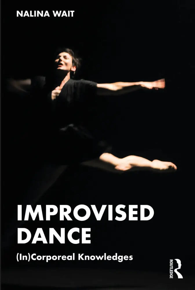 Cover: 9781032438283 | Improvised Dance | (In)Corporeal Knowledges | Nalina Wait | Buch