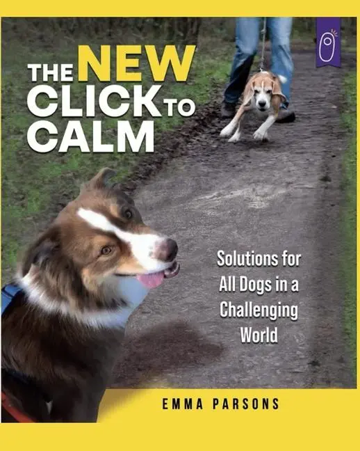Cover: 9781890948283 | The New Click to Calm | Solutions for All Dogs in a Challenging World