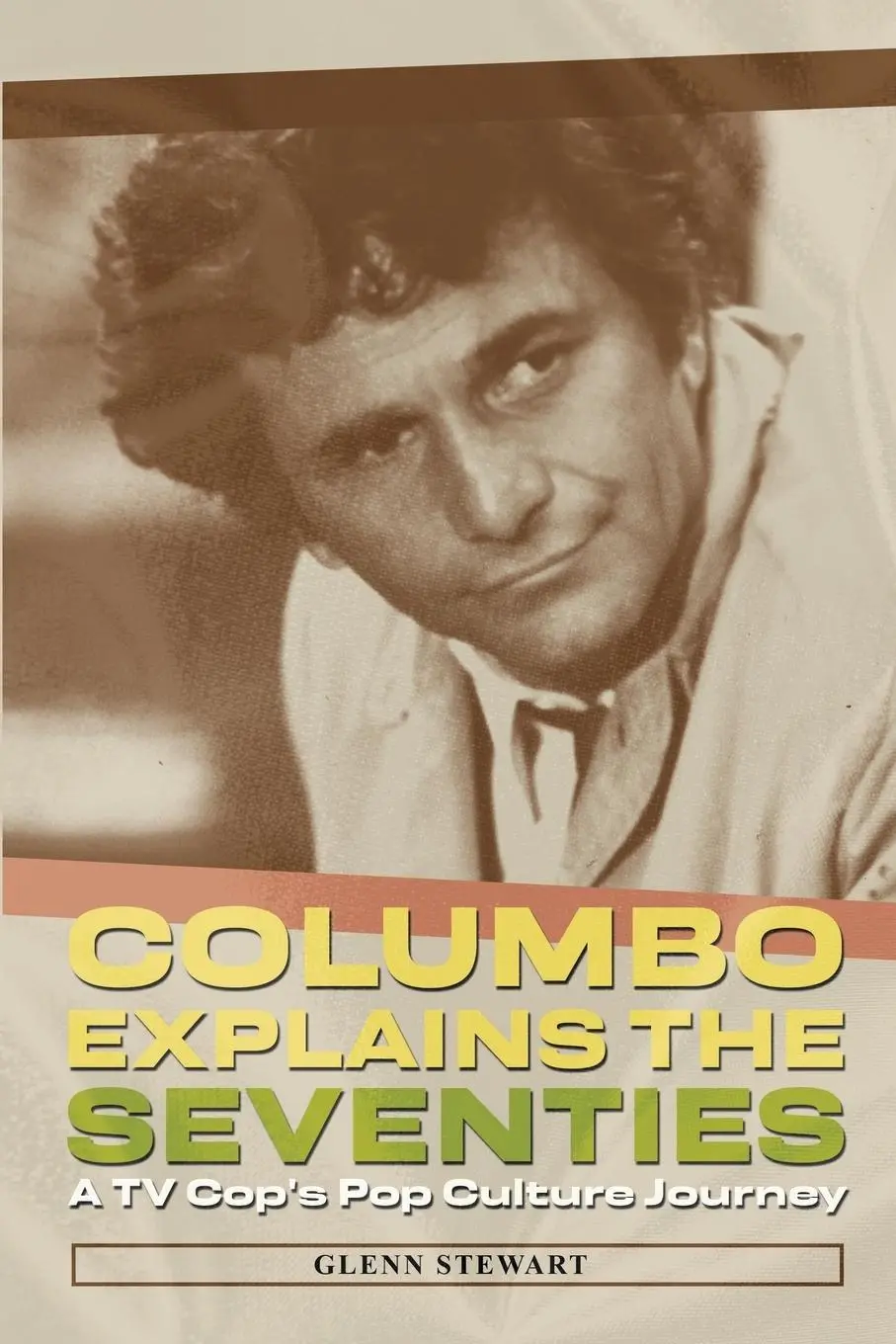 Cover: 9781937878283 | Columbo Explains the Seventies | Glenn Stewart | Taschenbuch | 2025