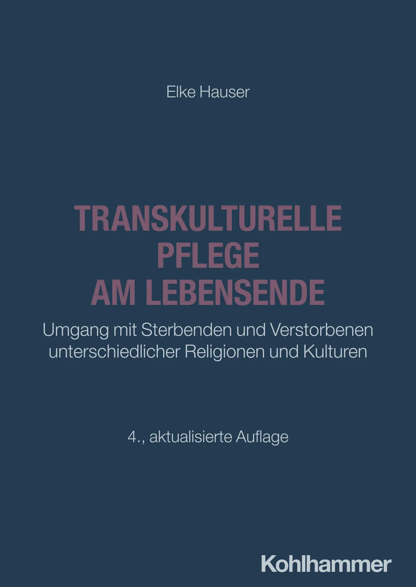 Cover: 9783170468283 | Transkulturelle Pflege am Lebensende | Elke Hauser | Taschenbuch