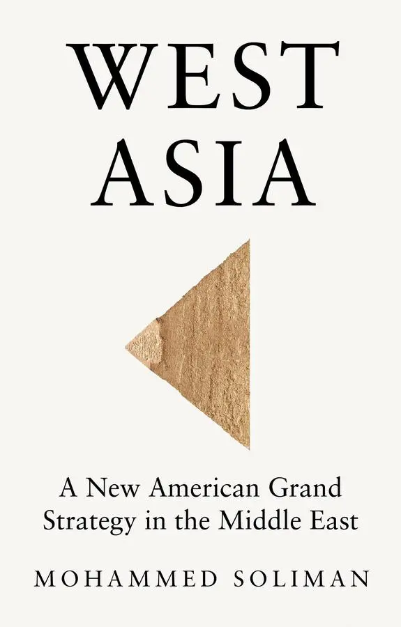 Cover: 9781509568383 | West Asia | A New American Grand Strategy in the Middle East | Soliman