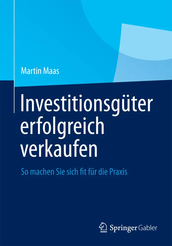 Cover: 9783658008383 | Investitionsgüter erfolgreich verkaufen | Martin Maas | Buch | xviii
