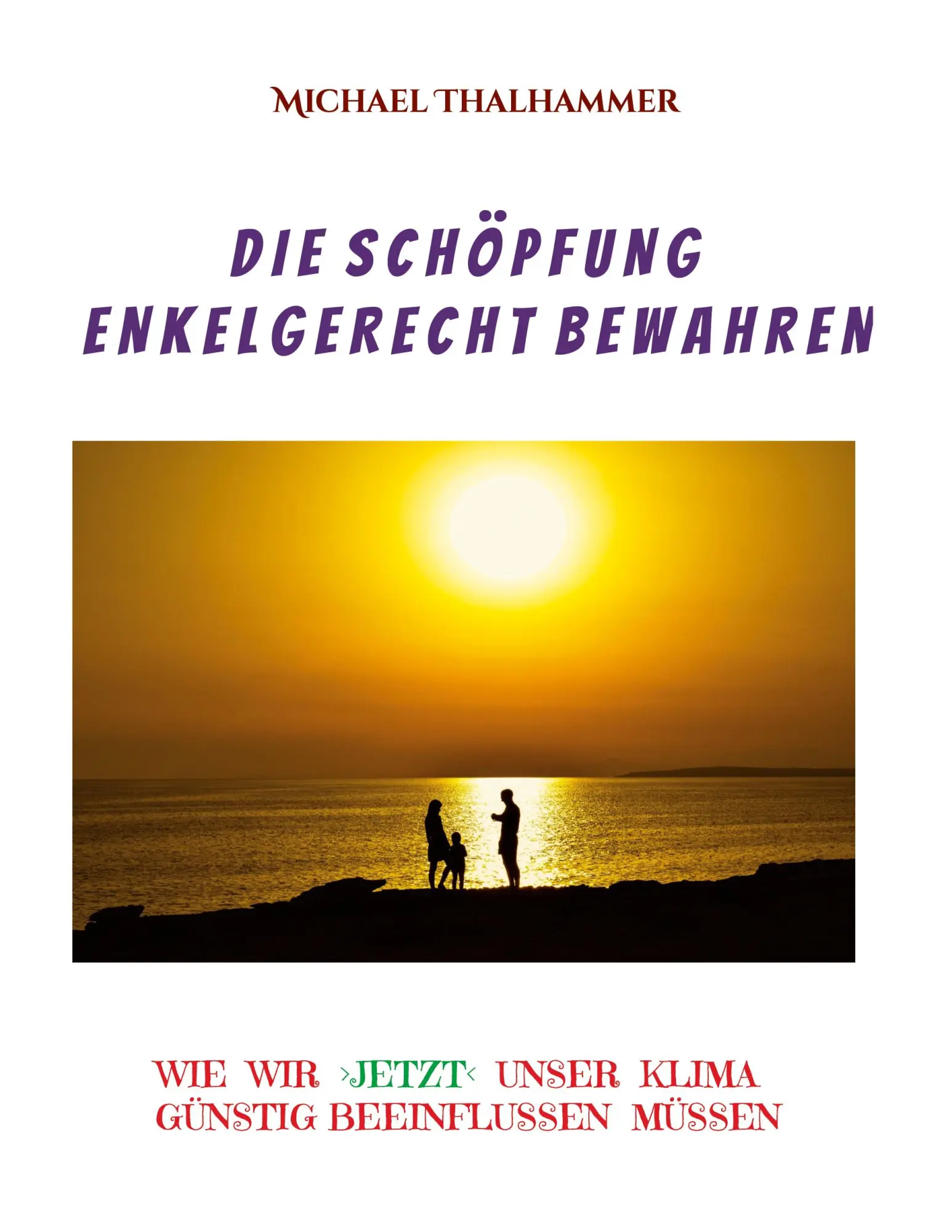 DIE SCHÖPFUNG ENKELGERECHT BEWAHREN: WIE WIR JETZT UNSER KLIMA GÜNSTIG BEEINFLUSSEN MÜSSEN